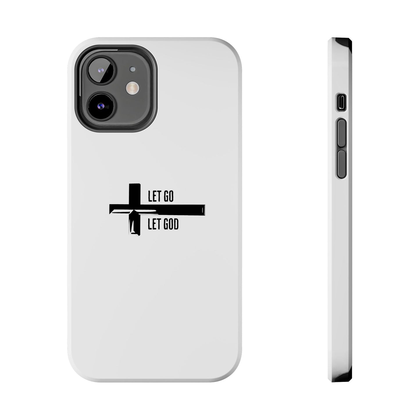 White Let Go & Let God Phone Case