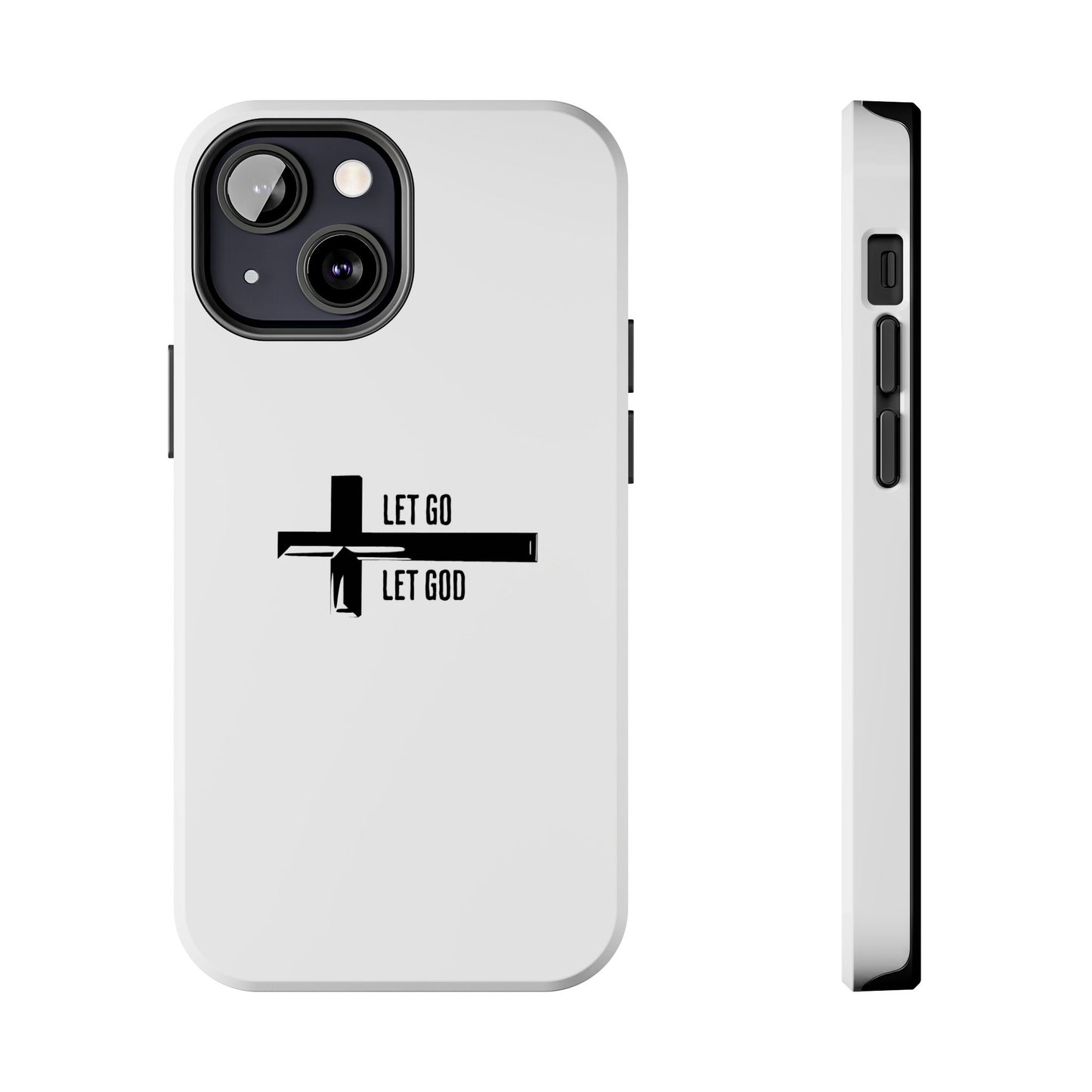 White Let Go & Let God Phone Case